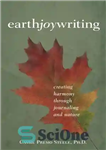 دانلود کتاب Earth Joy Writing: Creating Harmony Through Journaling and Nature – نوشتن شادی زمین: ایجاد هماهنگی از طریق روزنامه...