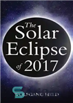 دانلود کتاب The Solar Eclipse of 2017: Where and How to Best View It – خورشید گرفتگی 2017: کجا و...