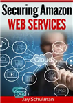 دانلود کتاب Securing Amazon Web Services – ایمن سازی خدمات وب آمازون