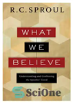 دانلود کتاب What We Believe: Understanding and Confessing the Apostles’ Creed – آنچه ما باور داریم: درک و اعتراف به...