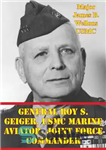 دانلود کتاب General Roy S. Geiger, USMC Marine Aviator, Joint Force Commander – ژنرال روی اس. گایگر، هوانورد دریایی USMC،...