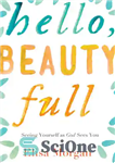 دانلود کتاب Hello, Beauty Full: Seeing Yourself as God Sees You – سلام، بیوتی فول: خودت را آنطور که خدا...