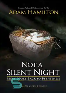 دانلود کتاب Not a Silent Night Youth Leader Guide: Mary Looks Back to Bethlehem – نه یک شب خاموش راهنمای...
