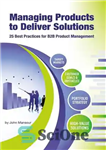 دانلود کتاب Managing Products to Deliver Solutions: 25 Best Practices for B2B Product Management – مدیریت محصولات برای ارائه راه...