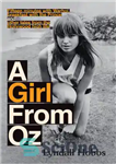 دانلود کتاب A Girl From Oz: Fifteen Minutes with Warhol, Breakfast with the Prince and other tales from the Hollywood...