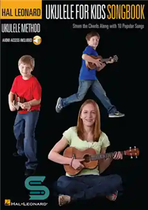 دانلود کتاب Ukulele for Kids Songbook: Hal Leonard Ukulele Method – کتاب آهنگ یوکلله برای کودکان: روش هال لئونارد یوکلله