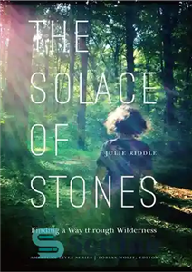 دانلود کتاب The Solace of Stones: Finding a Way through Wilderness – آرامش سنگ ها: یافتن راهی از طریق بیابان