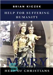 دانلود کتاب Help for Suffering Humanity: Mary, Help of Christians – کمک به بشریت رنجور: مریم، یاری مسیحیان