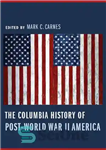 دانلود کتاب The Columbia History of Post-World War II America – تاریخ کلمبیا آمریکای پس از جنگ جهانی دوم