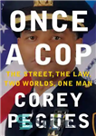 دانلود کتاب Once a Cop: The Street, the Law, Two Worlds, One Man – یک بار پلیس: خیابان، قانون، دو...