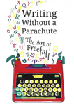 دانلود کتاب Writing Without a Parachute: The Art of Freefall – نوشتن بدون چتر نجات: هنر سقوط آزاد