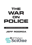 دانلود کتاب The War on Police: How the Ferguson Effect is Making America Unsafe – جنگ علیه پلیس: چگونه اثر...