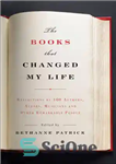 دانلود کتاب The Books That Changed My Life: Reflections by 100 Authors, Actors, Musicians, and Other Remarkable People – کتاب...