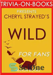 دانلود کتاب Wild: From Lost to Found on the Pacific Crest Trail by Cheryl Strayed – Wild: From Lost to...