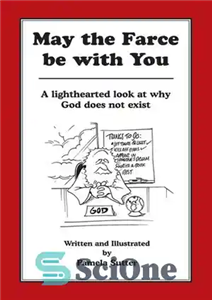 دانلود کتاب May the Farce be with You: A Lighthearted Look at Why God Does Not Exist – باشد که...