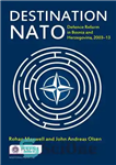 دانلود کتاب Destination NATO: Defence Reform in Bosnia and Herzegovina, 200313 – مقصد ناتو: اصلاحات دفاعی در بوسنی و هرزگوین،...