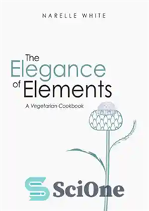 دانلود کتاب The Elegance of Elements: A Vegetarian Cookbook – ظرافت عناصر: کتاب آشپزی گیاهی