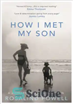 دانلود کتاب How I Met My Son: A Journey Through Adoption – چگونه با پسرم آشنا شدم: سفری از طریق...