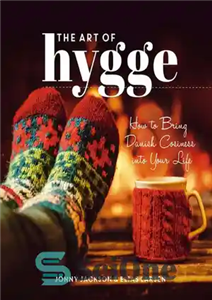 دانلود کتاب The Art of Hygge: How to Bring Danish Cosiness Into Your Life – هنر Hygge: چگونه آرامش دانمارکی...