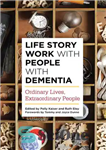 دانلود کتاب Life Story Work with People with Dementia: Ordinary Lives, Extraordinary People – داستان زندگی کار با افراد مبتلا...