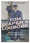 دانلود کتاب Tom Diaper’s Logbook: Memoirs of a Racing Skipper – دفترچه تام پوشک: خاطرات یک کاپیتان مسابقه