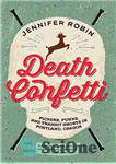 دانلود کتاب Death Confetti: Pickers, Punks, and Transit Ghosts in Portland, Oregon – Death Confetti: Pickers, Punks, and Transit Ghosts...