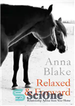 دانلود کتاب Relaxed & Forward: Relationship Advice from Your Horse – آرامش و رو به جلو: توصیه های ارتباطی از...
