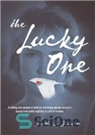 دانلود کتاب The Lucky One: A Chilling True Account of Child Sex Trafficking and One Survivor’s Journey from Brutal Captivity...
