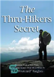 دانلود کتاب The Thru-Hikers Secret: Wisdom from a Two-Time, Joyful Appalachian Trail Thru-Hiker – راز Thru-Hikers: حکمت از یک مسیر...