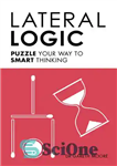 دانلود کتاب Lateral Logic: Puzzle Your Way to Smart Thinking – منطق جانبی: راه خود را برای تفکر هوشمندانه معما...