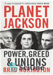 دانلود کتاب Planet Jackson: Power, greed and unions سیاره جکسون: قدرت، طمع و اتحاد 