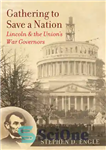 دانلود کتاب Gathering to Save a Nation: Lincoln and the Union’s War Governors – گردهمایی برای نجات یک ملت: لینکلن...