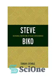 دانلود کتاب Steve Biko: Decolonial Meditations of Black Consciousness – استیو بیکو: مراقبه های استعماری آگاهی سیاه