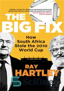 دانلود کتاب The Big Fix: How South Africa Stole the 2010 World Cup – راه حل بزرگ: چگونه آفریقای جنوبی...