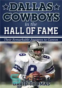 دانلود کتاب Dallas Cowboys in the Hall of Fame Their Remarkable Journeys to Canton کابوی های دالاس در تالار 