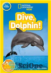 دانلود کتاب National Geographic Readers: Dive, Dolphin – خوانندگان نشنال جئوگرافیک: شیرجه، دلفین