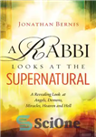 دانلود کتاب A Rabbi Looks at the Supernatural: A Revealing Look at Angels, Demons, Miracles, Heaven and Hell – یک...