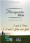 دانلود کتاب The Therapeutic Bible 1 and 2 Peter, 1, 2 and 3 John and Jude: Acceptance ó Grace ó...