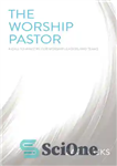 دانلود کتاب The Worship Pastor: A Call to Ministry for Worship Leaders and Teams – کشیش پرستش: فراخوانی به خدمت...