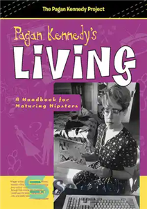 دانلود کتاب Pagan Kennedy’s Living: A Handbook for Maturing Hipsters – زندگی پاگان کندی: کتابی برای بلوغ هیپسترها 