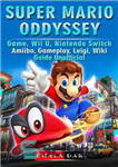 دانلود کتاب Super Mario Odyssey Game, Wii U, Nintendo Switch, Amiibo, Gameplay, Luigi, Wiki, Guide Unofficial – بازی Super Mario...