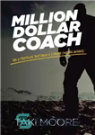 دانلود کتاب Million Dollar Coach: The 9 Strategies That Drive A 7-Figure Coaching Business – مربی میلیون دلاری: 9 استراتژی...