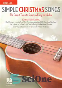 دانلود کتاب Simple Christmas Songs: The Easiest Tunes to Strum & Sing on Ukulele – آهنگ‌های ساده کریسمس: ساده‌ترین آهنگ‌ها...