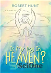 دانلود کتاب Is My Dog in Heaven : The Biblical Answer – آیا سگ من در بهشت است؟: پاسخ کتاب مقدس