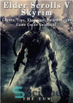 دانلود کتاب Elder Scrolls V Skyrim Cheats, Tips, Xbox One, Walkthroughs, Game Guide Unofficial – Elder Scrolls V Skyrim Cheats،...