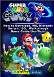 دانلود کتاب Super Mario Galaxy How to Download, Wii, Nintendo Switch, ISO, Walkthrough, Game Guide Unofficial – نحوه دانلود Super...