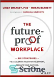 دانلود کتاب The Future-Proof Workplace: Six Strategies to Accelerate Talent Development, Reshape Your Culture, and Succeed with Purpose – محل...