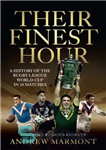 دانلود کتاب Their Finest Hour: A History of the Rugby League World Cup in 10 Matches – بهترین ساعت آنها:...