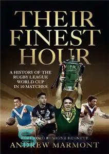 دانلود کتاب Their Finest Hour: A History of the Rugby League World Cup in 10 Matches – بهترین ساعت آنها:...