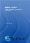 دانلود کتاب Virtual Ethnicity: Race, Resistance and the World Wide Web – قومیت مجازی: نژاد، مقاومت و شبکه جهانی وب